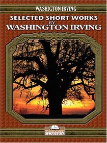 Selected Short Works by Washington Irving