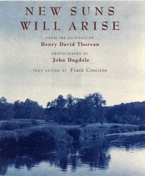 New Suns Will Arise : From the Journals of Henry David Thoreau