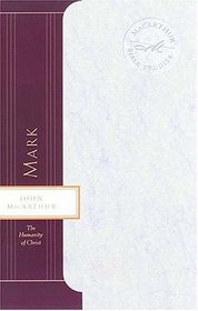 Mark: The Humanity of Christ (MacArthur Bible Studies)