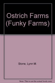 Ostrich Farms (Stone, Lynn M. Funky Farms.)