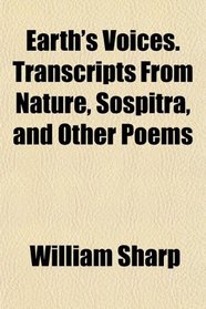 Earth's Voices. Transcripts From Nature, Sospitra, and Other Poems