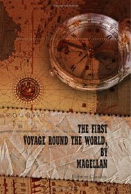 The First Voyage Round the World, by Magellan: Translated, with notes and an introduction, by Lord Stanley of Alderley