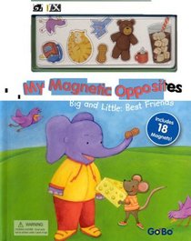 My Magnetic Book of Opposites: The Big and Little: Best Friends (My Magnetic Opposites)