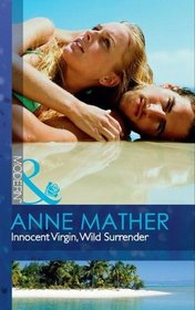 Innocent Virgin, Wild Surrender. Anne Mather (Mills & Boon Hardback Romance)