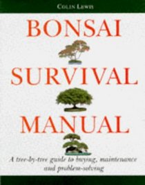 The Bonsai Survival Manual: Tree-by-tree Guide to Buying, Maintenance and Problem Solving