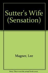 Sutter's Wife (Sensation)