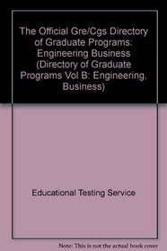 The Official Gre/Cgs Directory of Graduate Programs: Engineering Business (Directory of Graduate Programs Vol B: Engineering, Business)