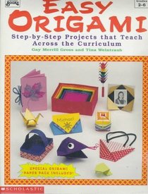 Easy Origami: Step-By-Step Projects That Teach Across the Curriculum