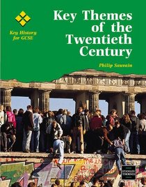 Key Themes of the Twentieth Century (Key History for GCSE S.)