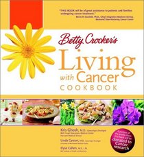 Betty Crocker's Living with Cancer Cookbook: Easy Recipes and Tips through Treatment and Beyond