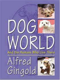 Dog World: And The Humans Who Live There (Thorndike Press Large Print Nonfiction Series)