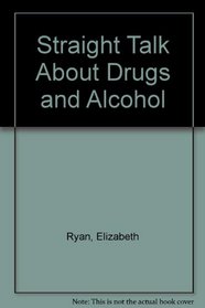 Straight Talk About Drugs and Alcohol (Straight Talk about)