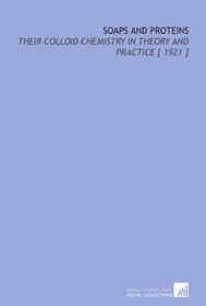 Soaps and Proteins: Their Colloid Chemistry in Theory and Practice [ 1921 ]
