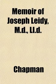 Memoir of Joseph Leidy, M.d., Ll.d.