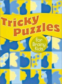 Tricky Puzzles for Brainy Kids (For Brainy Kids Series)
