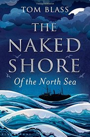 The Naked Shore: Of the North Sea