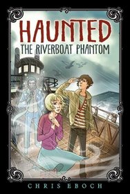 The Riverboat Phantom (Haunted)