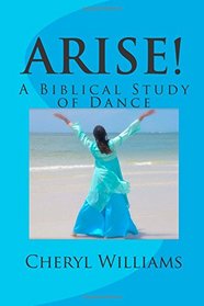 Arise!: A Biblical Study of Dance