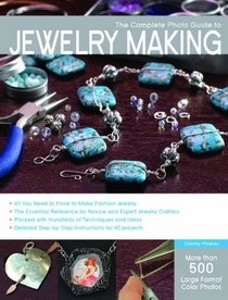 The Complete Photo Guide to Jewelry Making