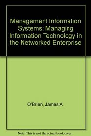 Management Information Systems: Managing Information Technology in the Networked Enterprise