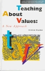Teaching About Values: A New Approach (Cassell Studies in Pastoral Care and Personal and Social Education)