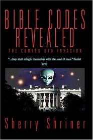 Bible Codes Revealed : The Coming UFO Invasion