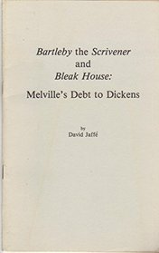Bartleby the Scrivener and Bleak House: Melvilles Debt to Dickens