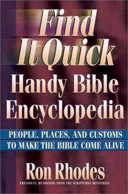 Find It Quick Handy Bible Encyclopedia: People, Places, and Customs to Make The Bible Come Alive