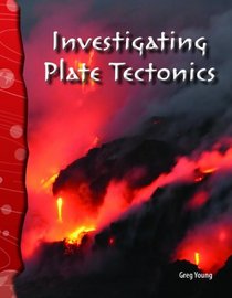 Investigating Plate Tectonics: Earth and Space Science (Science Readers)