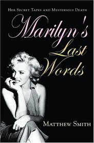 Marilyn's Last Words: Her Secret Tapes and Mysterious Death