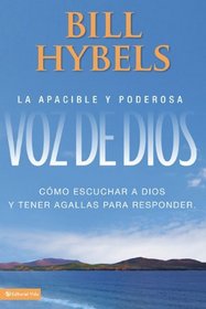 La apacible y poderosa voz de Dios: Como escuchar a Dios y tener agallas para responder (Spanish Edition)
