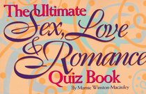 The Ultimate Sex, Love & Romance Quiz Book