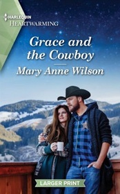 Grace and the Cowboy (Flaming Sky Ranch, Bk 3) (Harlequin Heartwarming, No 500) (Larger Print)