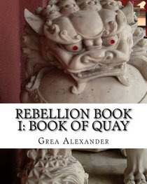 Rebellion Book I: Book of Quay (Volume 1)