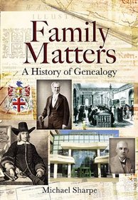 FAMILY MATTERS: A History of Genealogy