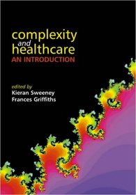 Complexity And Healthcare: an Introduction: An Introduction