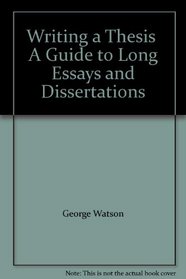 Writing a Thesis  A Guide to Long Essays and Dissertations