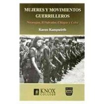 Mujeres y movimientos guerrilleros/ Women and guerrilla movements: Nicaragua, El Salvador, Chiapas Y Cuba (Spanish Edition)