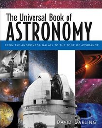 The Universal Book of Astronomy : From the Andromeda Galaxy to the Zone of Avoidance