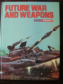 Future War and Weapons (World of Tomorrow)