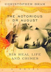 The Notorious Dr. August : His Real Life and Crimes