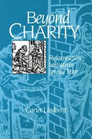 Beyond Charity: Reformation Initiatives for the Poor