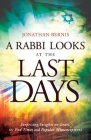 A Rabbi Looks At the Last Days: Surprising Insights on Israel, the End Time and Popular Misconceptions