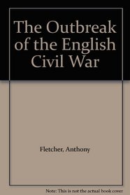 The Outbreak of the English Civil War