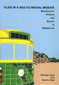 Tiles in a Multilingual Mosaic: Macedonian, Filipino and Somali in Melbourne (Pacific Linguistics 578)