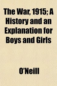 The War, 1915; A History and an Explanation for Boys and Girls