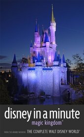 Disney in a Minute: Magic Kingdom (The Complete Walt Disney World)