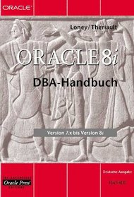 Oracle 8i DBA- Handbuch. Version 7.x bis Version 8i.