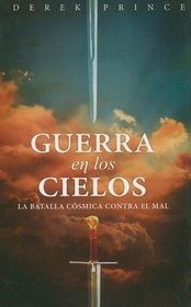 Guerra en los Cielos: La Batalla Cosmica Contra el Mal (Spanish Edition)