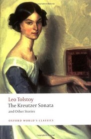 The Kreutzer Sonata and Other Stories (Oxford World's Classics)